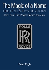 Enlarge image Cover: The Magic of a Name: The Rolls-Royce Story, Part 2 - Icon Books