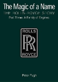 Enlarge image Cover: The Magic of a Name: The Rolls-Royce Story, Part 3 - Icon Books