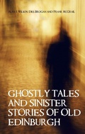 Cover: Ghostly Tales and Sinister Stories of Old Edinburgh - Mainstream Publishing