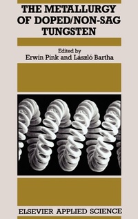 Enlarge image Cover: Metallurgy of Doped/Non-Sag Tungsten - Kluwer Academic Publishers