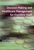 Cover: Decision Making and Healthcare Management for Frontline Staff - CRC Press