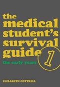 Cover: The Medical Student's Survival Guide: Early Years Bk. 1 - Radcliffe Publishing Ltd