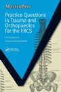 Cover: Practice Questions in Trauma and Orthopaedics for the FRCS - CRC Press