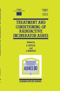 Cover: Treatment and Conditioning of Radioactive Incinerator Ashes - Kluwer Academic Publishers