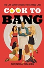 Cover: Cook to Bang - Saint Martin's Griffin,U.S.