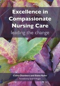 Cover: Excellence in Compassionate Nursing Care - Radcliffe Publishing Ltd