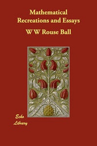 Enlarge image Cover: Mathematical Recreations and Essays - The Wildhern Press