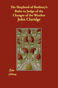 Abbildung von: The Shepherd of Banbury's Rules to Judge of the Changes of the Weather - The Wildhern Press