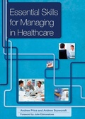 Cover: Essential Skills for Managing in Healthcare - CRC Press