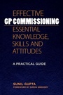 Cover: Effective GP Commissioning - Essential Knowledge, Skills and Attitudes - CRC Press