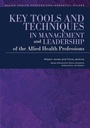 Cover: Key Tools and Techniques in Management and Leadership of the Allied Health Professions - CRC Press