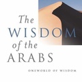 Cover: The Wisdom of the Arabs - Oneworld Publications