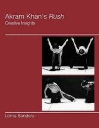 Enlarge image Cover: Akram Khan's Rush - Dance Books Ltd