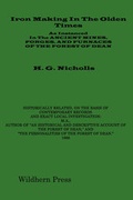 Cover: Iron Making In The Olden Times - The Wildhern Press