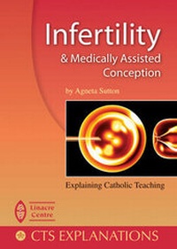 Enlarge image Cover: Infertility and Medically Assisted Conception - Catholic Truth Society