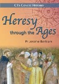 Cover: Heresy through the ages - Catholic Truth Society