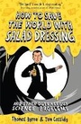 Cover: How to Save the World with Salad Dressing - Oneworld Publications