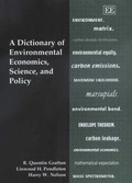 Cover: A Dictionary of Environmental Economics, Science, and Policy - Edward Elgar Publishing