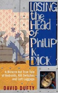Enlarge image Cover: Losing the Head of Philip K. Dick - Oneworld Publications