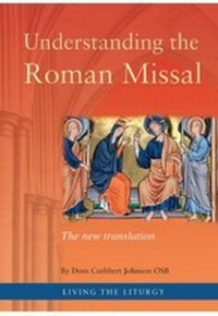 Enlarge image Cover: Understanding the Roman Missal - The New Translation - Catholic Truth Society