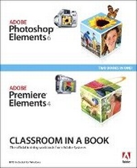 Abbildung von: Adobe Photoshop Elements 6 and Adobe Premiere Elements 4 Classroom in a Book Collection - Adobe Press,U.S.