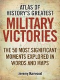 Cover: Atlas of History's Greatest Military Victories - Icon Books