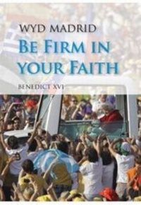 Enlarge image Cover: Be Firm in Your Faith - Catholic Truth Society