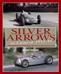 Cover: Silver Arrows in Camera, 1934-39 - J H Haynes & Co Ltd