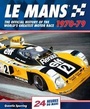 Cover: Le Mans 24 Hours: The Official History of the World's Greatest Motor Race 1970-79 - J H Haynes & Co Ltd