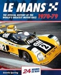 Cover: Le Mans 24 Hours: The Official History of the World's Greatest Motor Race 1970-79 - J H Haynes & Co Ltd