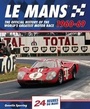 Cover: Le Mans 24 Hours: The Official History of the World's Greatest Motor Race 1960-69 - J H Haynes & Co Ltd