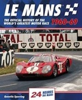 Cover: Le Mans 24 Hours: The Official History of the World's Greatest Motor Race 1960-69 - J H Haynes & Co Ltd