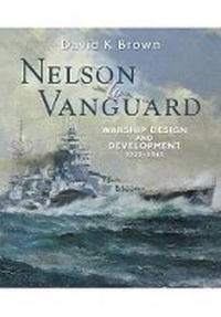 Enlarge image Cover: Nelson to Vanguard: Warship Design and Development 1923-1945 - Seaforth Publishing