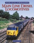 Cover: The Rise and Fall of British Railways Main Line Diesel Locomotives - J H Haynes & Co Ltd