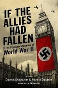 Cover: If the Allies Had Fallen: Sixty Alternate Scenarios of World War Ii - Frontline Books