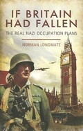 Cover: If Britain Had Fallen: The Real Nazi Occupation Plans - Frontline Books