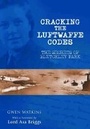 Cover: Cracking the Luftwaffe Codes: The Secrets of Bletchley Park - Frontline Books