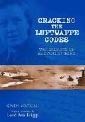 Cover: Cracking the Luftwaffe Codes: The Secrets of Bletchley Park - Frontline Books
