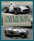 Cover: Silver Arrows in Camera, 1951-55 - J H Haynes & Co Ltd