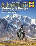 Cover: The World's Great Adventure Motorcycle Routes - J H Haynes & Co Ltd