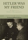 Cover: Hitler Was My Friend: The Memoirs of Hitler's Photographer - Frontline Books