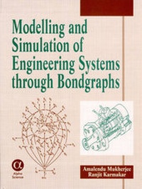 Enlarge image Cover: Modelling and Simulation of Engineering Systems through Bondgraphs - Alpha Science International Ltd