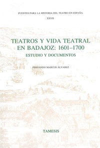 Abbildung von: Teatros y Vida Teatral en Badajoz: 1601-1700 - Tamesis Books