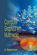 Cover: Computer Graphics with Multimedia - Alpha Science International Ltd