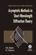Cover: Asymptotic Methods in Short-Wavelength Diffraction Theory - Alpha Science International Ltd
