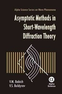 Enlarge image Cover: Asymptotic Methods in Short-Wavelength Diffraction Theory - Alpha Science International Ltd
