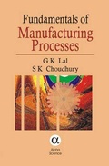 Cover: Fundamentals of Manufacturing Processes - Alpha Science International Ltd