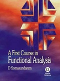Cover: A First Course in Functional Analysis - Alpha Science International Ltd