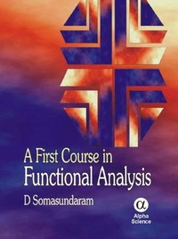 Abbildung von: A First Course in Functional Analysis - Alpha Science International Ltd