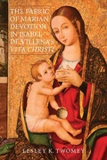 Cover: The Fabric of Marian Devotion in Isabel de Villena's Vita Christi - Tamesis Books